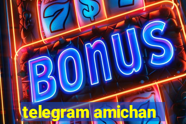 telegram amichan